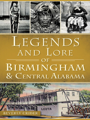 Legends And Lore Of Birmingham And Central Alabama Crider Beverly