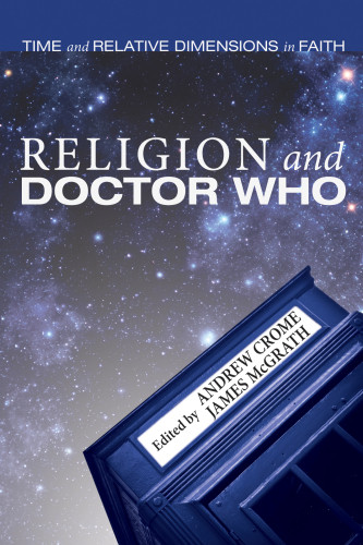 Religion And Doctor Who Andrew Crome James Mcgrath