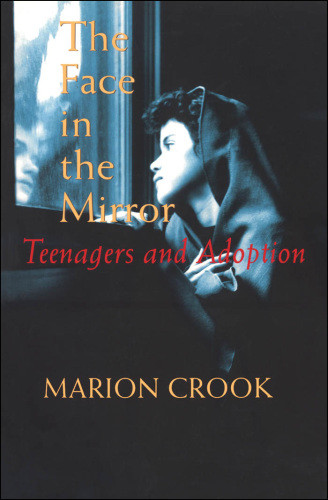 Face In The Mirror Teenagers And Adoption Crook Marion