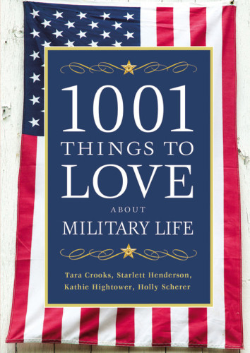 1001 Things To Love About Military Life Tara Crooks Starlett Henderson