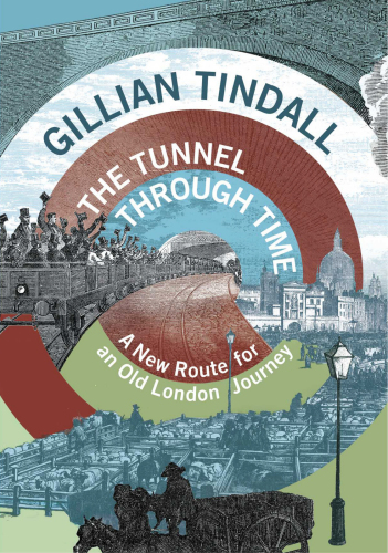 The Tunnel Through Time Gillian Tindall