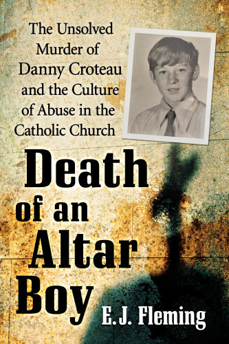 Death Of An Altar Boy The Unsolved Murder Of Danny Croteau Croteau