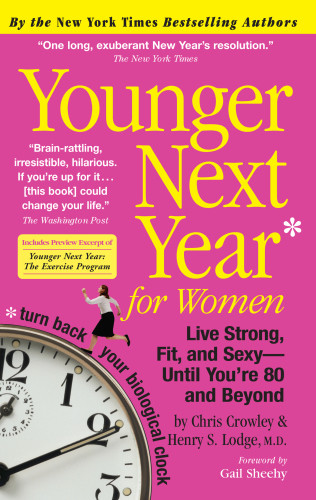 Younger Next Year For Women Live Strong Fit And Sexy Until Youre 80 And Beyond Crowley