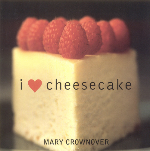 I Love Cheesecake Mary Crownover