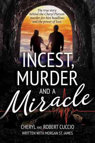 Incest Murder And A Miracle The True Story Behind The Cheryl Pierson Murderforhire Headlines Cuccio