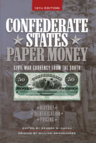 Confederate States Paper Money Civil War Currency From The South 12th Edition Cuhaj