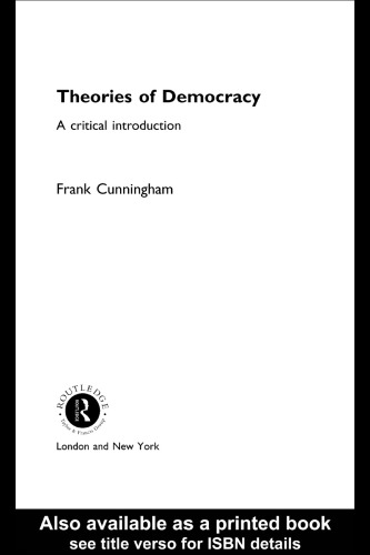 Theories Of Democracy A Critical Introduction 1st Ed Cunningham