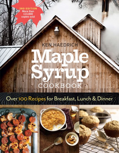 Maple Syrup Cookbook Over 100 Recipes For Breakfast Lunch Dinner 3e Edition Marion Cunningham