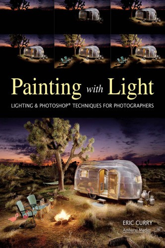 Painting With Light Lighting Photoshop Techniques For Photographers Curry