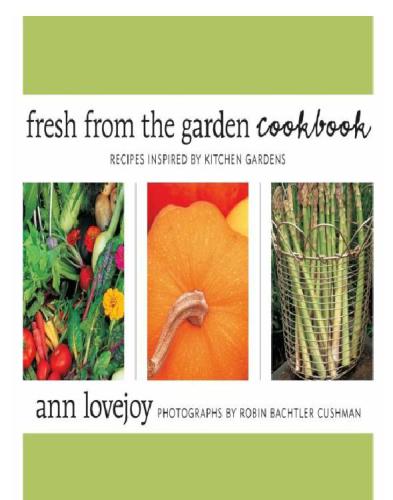 Fresh From The Garden Cookbook Recipes Inspired By Kitchen Gardens Cushman