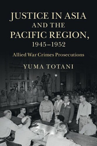 Justice In Asia And The Pacific Region 19451952 Allied War Crimes Prosecutions Yuma Totani