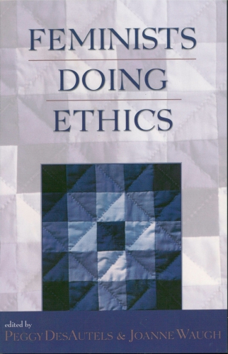 Feminists Doing Ethics Desautels Peggy Waugh Joanne