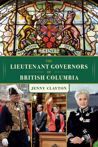 The Lieutenant Governors Of British Columbia Clayton Jenny