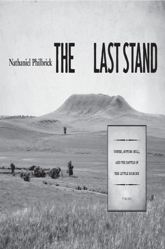 The Last Stand Custer Sitting Bull And The Battle Of The Little Bighorn Nathaniel Philbrick