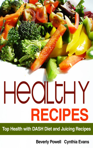 Healthy Recipes Top Health With Dash Diet And Juicing Recipes Beverly Powell