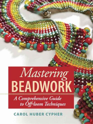 Mastering Beadwork Carol Huber Cypher