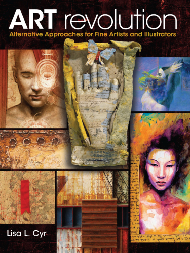 Art Revolution Alternative Approaches For Fine Artists And Illustrators Cyr