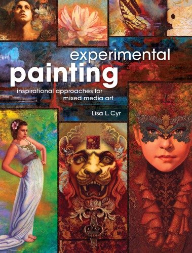 Experimental Painting Inspirational Approaches For Mixed Media Art Cyr