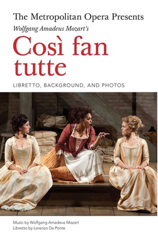 The Metropolitan Opera Presents Wolfgang Amadeus Mozarts Cos Fan Tutte Da Ponte