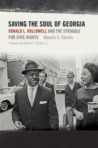 Saving The Soul Of Georgia Donald L Hollowell And The Struggle For Civil Rights Daniels