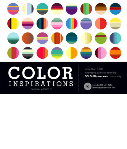 Color Inspirations More Than 3000 Innovative Palettes From The Colourloverscom Community Darius A Monsef Iv
