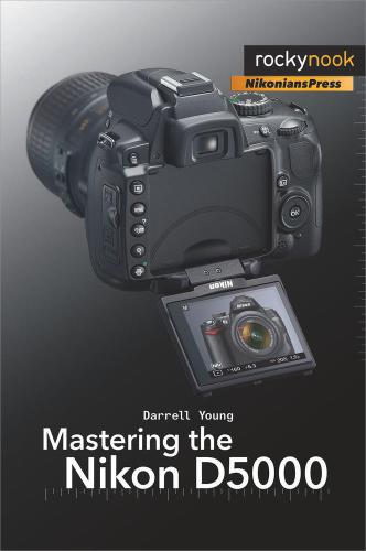 Mastering The Nikon D5000 Darrell Young