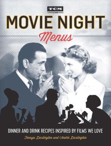 Movie Night Menus Dinner And Drink Recipes Inspired By The Films We Love Tenaya Darlington Andr Darlington