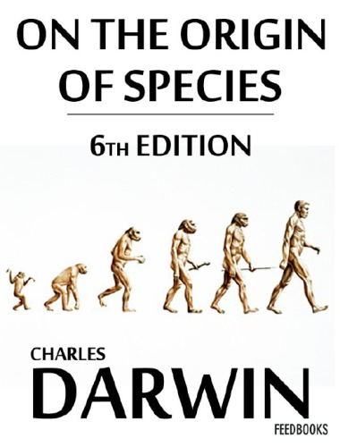 On The Origin Of Species By Means Of Natural Selection 6th Edition With All Additions And Corrections Charles Darwin