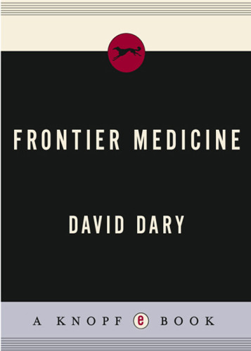 Frontier Medicine From The Atlantic To The Pacific 14921941 1st Ed Dary