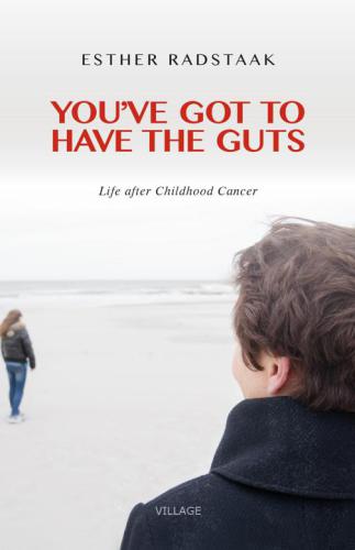Youve Got To Have The Guts Life After Childhood Cancer Dassen