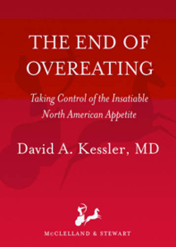 The End Of Overeating Taking Control Of The Insatiable North American Appetite David A Kessler
