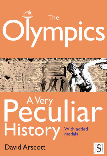The Olympics A Very Peculiar History David Arscott