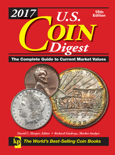 2017 Us Coin Digest The Complete Guide To Current Market Values David C Harperrichard Giedroyc