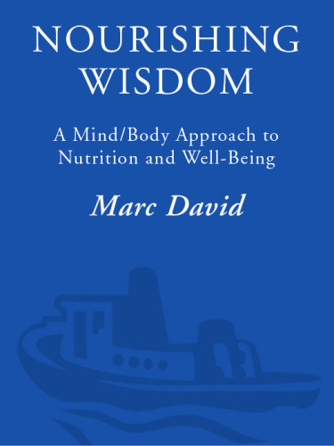 Nourishing Wisdom A Mindbody Approach To Nutrition And Wellbeing 1st Pbk Ed David