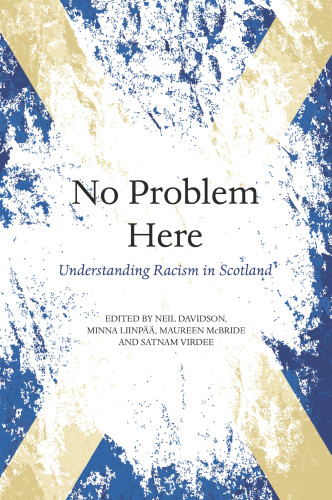 No Problem Here Understanding Racism In Scotland Davidson Neil