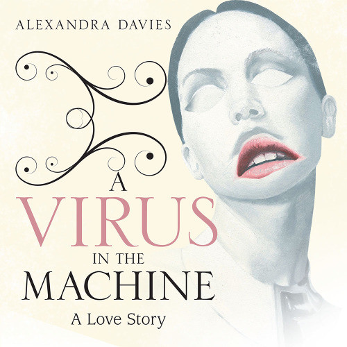 Virus In The Machine A Love Story Davies Alexandra