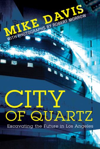 City Of Quartz Excavating The Future In Los Angeles Mike Davis