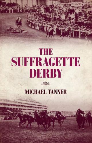 The Suffragette Derby Davison Emily Wildingtanner Michael
