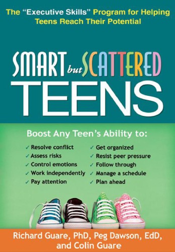 Smart But Scattered Teens The Executive Skills Program For Helping Teens Reach Their Potential Dawson