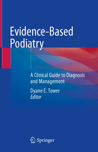 Evidencebased Podiatry A Clinical Guide To Diagnosis And Management 1st Dyane E Tower