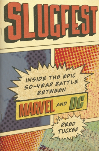 Slugfest Inside The Epic 50year Battle Between Marvel And Dc Dc Comics