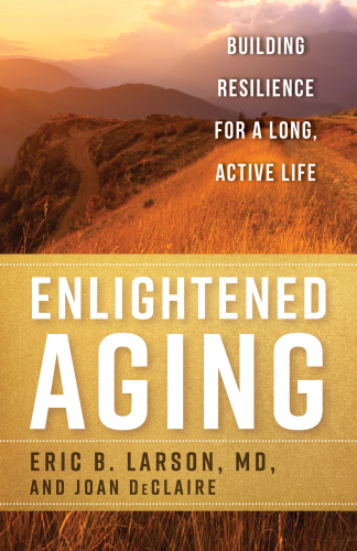 Enlightened Aging Building Resilience For A Long Active Life De Claire