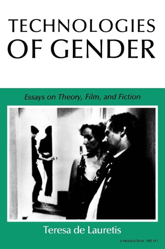 Technologies Of Gender Essays On Theory Film And Fiction Nachdr De Lauretis