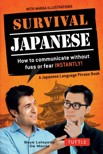 Survival Japanese How To Communicate Without Fuss Or Fear Instantly Revised Edition With Junji Kawai Boye De Mente