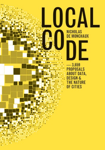 Local Code 3659 Proposals About Data Design And The Nature Of Cities First Edition De Monchaux