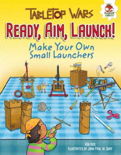 Ready Aim Launch Make Your Own Small Launchers De Quay John Paulives