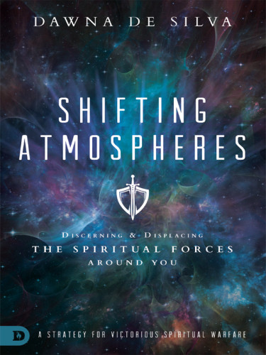 Shifting Atmospheres Discerning Displacing The Spiritual Forces Around You De Silva