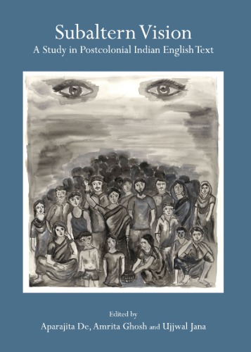 Subaltern Vision A Study In Postcolonial Indian English Text De