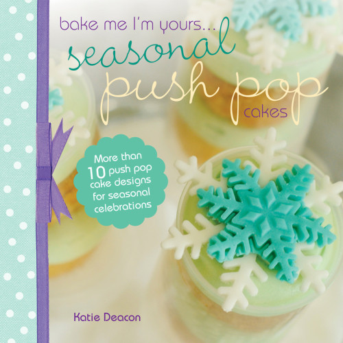 Seasonal Push Pop Cakes Deacon Katie