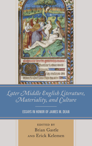 Later Middle English Literature Materiality And Culture Essays In Honor Of James M Dean Dean